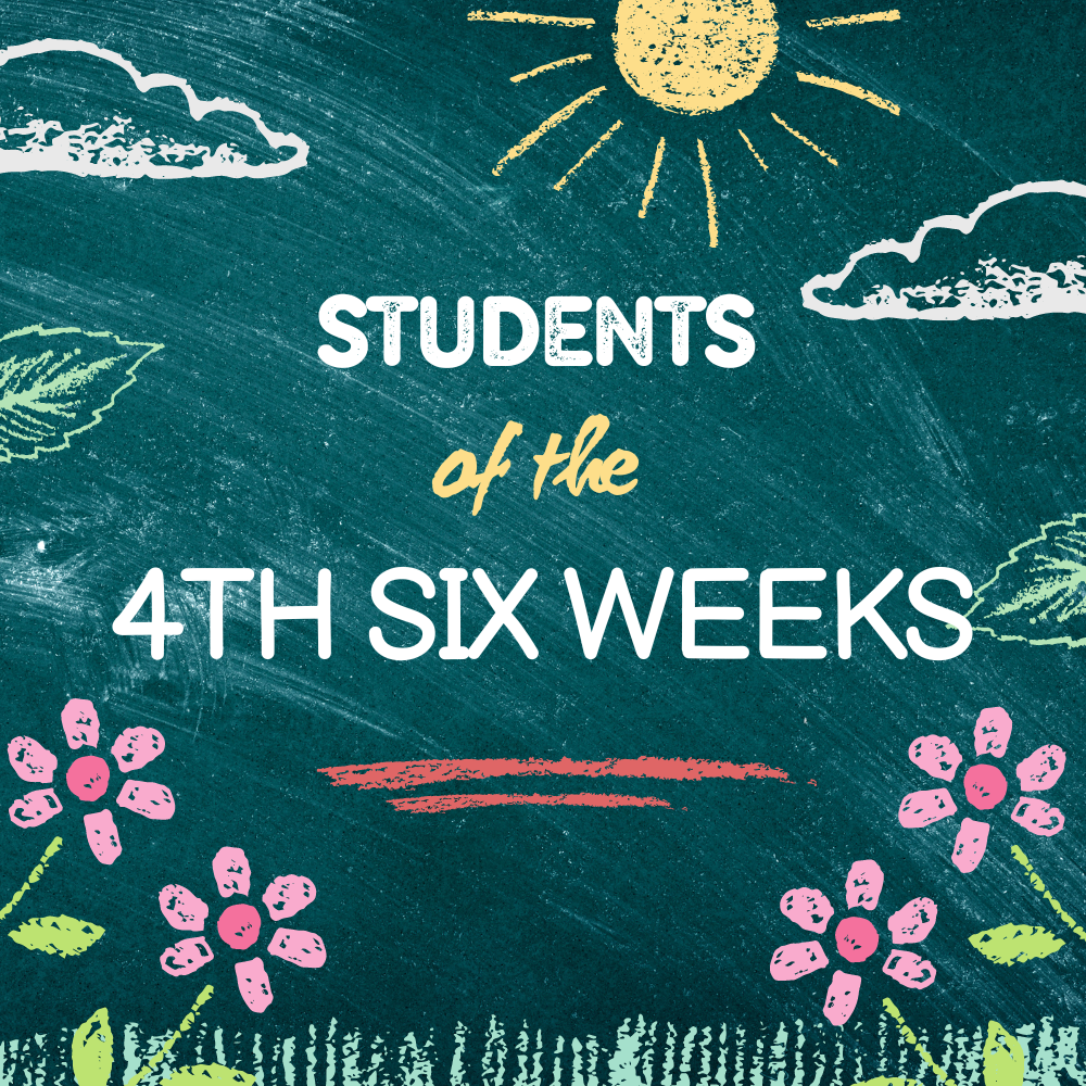  Students of the 4th Six Weeks